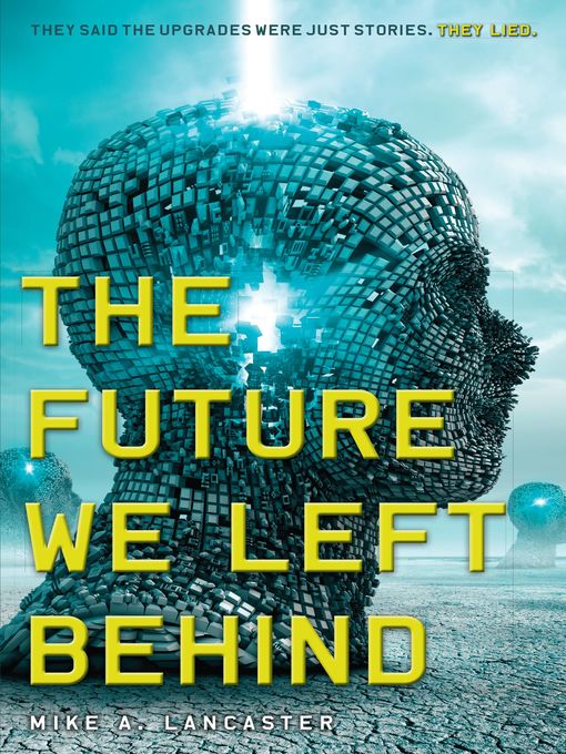 Title details for The Future We Left Behind by Mike A. Lancaster - Available